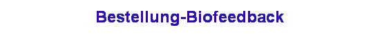Bestellung-Biofeedback