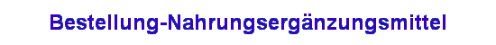 Bestellung-Nahrungsergänzungsmittel