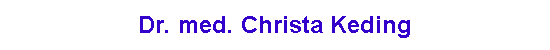 Dr. med. Christa Keding