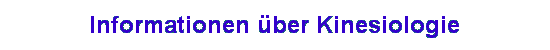 Informationen �ber Kinesiologie