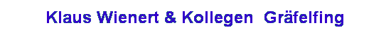 Klaus Wienert & Kollegen  Gr�felfing