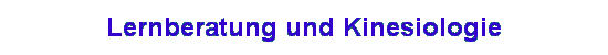 Lernberatung und Kinesiologie