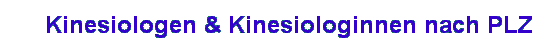     Kinesiologen & Kinesiologinnen nach PLZ
