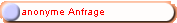 anonyme Anfrage