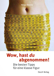 Wow, hast du abgenommen!